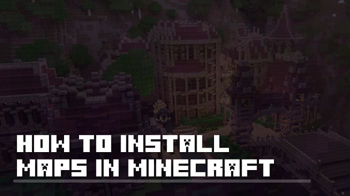 How to install Minecraft maps?