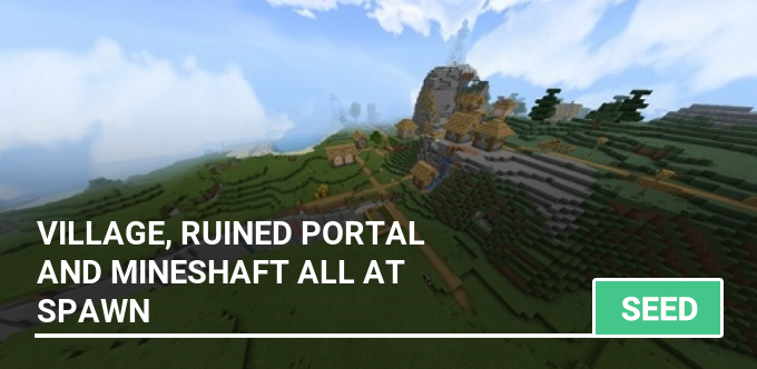 Seed: Village, Ruined Portal And Mineshaft All At Spawn
